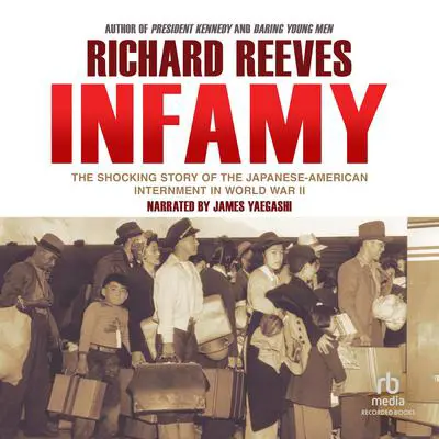 Infamy: The Shocking Story of the Japanese American Internment in World War II Audibook, by Richard Reeves