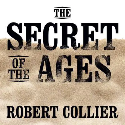 The Secret of the Ages Audibook, by Robert Collier