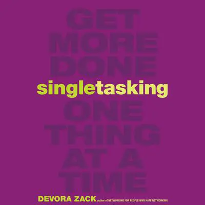 Singletasking: Get More Done - One Thing at a Time Audibook, by Devora Zack