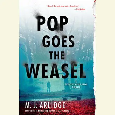 Pop Goes the Weasel: A Detective Helen Grace Thriller Audibook, by M. J. Arlidge