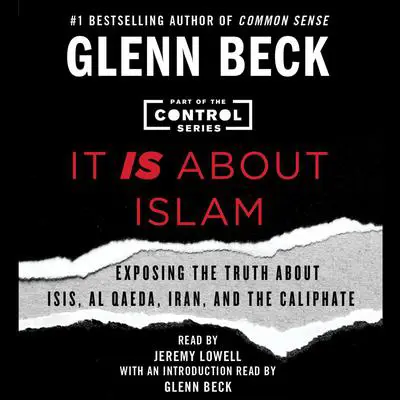 It IS about Islam: Exposing the Truth About ISIS, Al Qaeda, Iran, and the Caliphate Audibook, by Glenn Beck