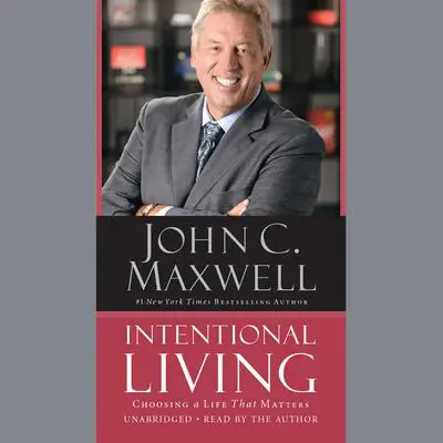 Intentional Living: Choosing a Life That Matters Audibook, by John C. Maxwell