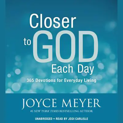 Closer to God Each Day: 365 Devotions for Everyday Living Audibook, by Joyce Meyer