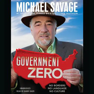 Government Zero: No Borders, No Language, No Culture Audibook, by Michael Savage