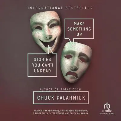 Make Something Up: Stories You Can't Unread Audibook, by Chuck Palahniuk