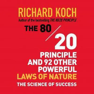 The 80/20 Principle and 92 Other Powerful Laws Nature: The Science of Success Audibook, by Richard Koch