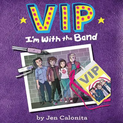 VIP: I'm With the Band Audibook, by Jen Calonita
