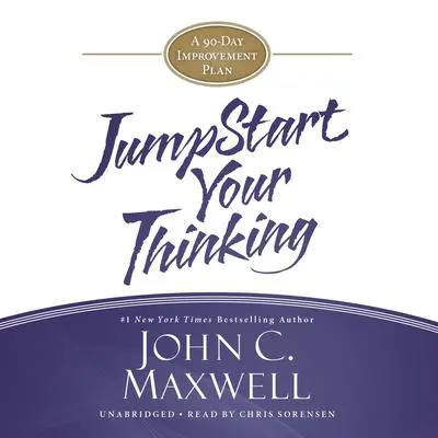 JumpStart Your Thinking: A 90-Day Improvement Plan Audibook, by John C. Maxwell