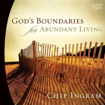 God's Boundaries for Abundant Living Audibook, by Chip Ingram