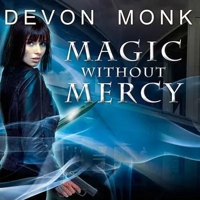 Magic Without Mercy Audibook, by Devon Monk