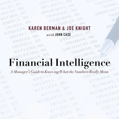 Financial Intelligence: A Manager's Guide to Knowing What the Numbers Really Mean Audibook, by Karen Berman