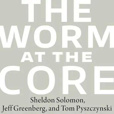 The Worm at the Core: On the Role of Death in Life Audibook, by Jeff Greenberg