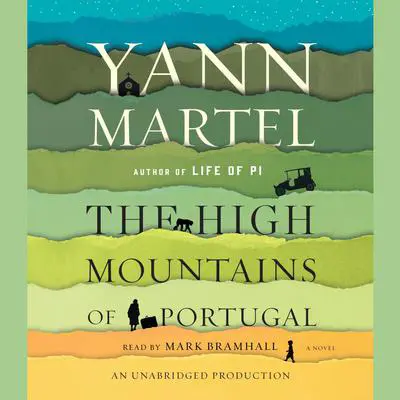 The High Mountains of Portugal: A Novel Audibook, by Yann Martel
