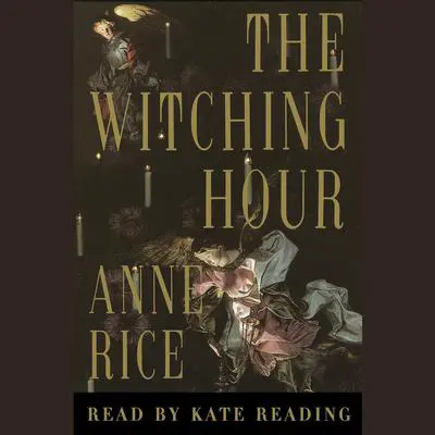 The Witching Hour Audibook, by Anne Rice