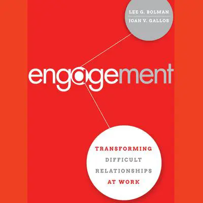 Engagement: Transforming Difficult Relationships at Work Audibook, by Lee G. Bolman