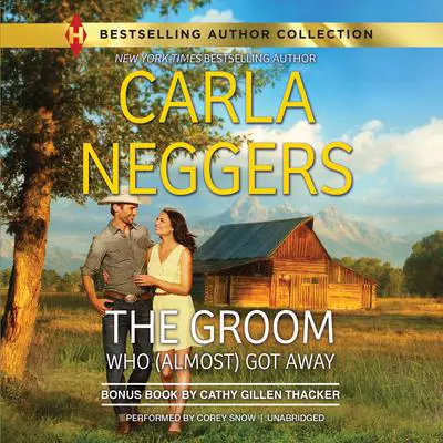 THE GROOM WHO (ALMOST) GOT AWAY Audibook, by Carla Neggers