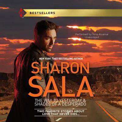 The Way to Yesterday & Shades of a Desperado Audibook, by Sharon Sala