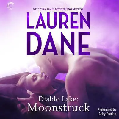 Diablo Lake: Moonstruck Audibook, by Lauren Dane