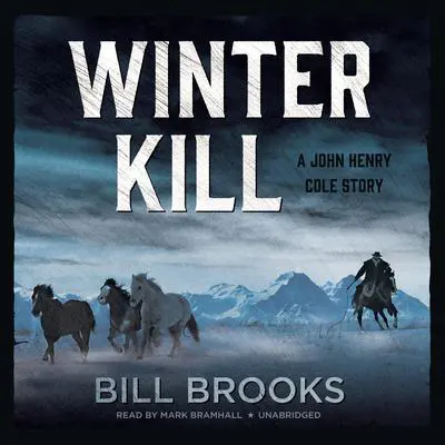 Winter Kill: A John Henry Cole Story Audibook, by Bill Brooks