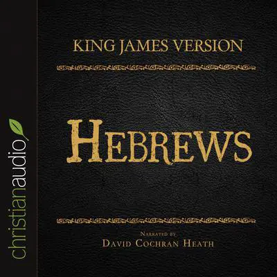 Holy Bible in Audio - King James Version: Hebrews Audibook, by David Cochran Heath