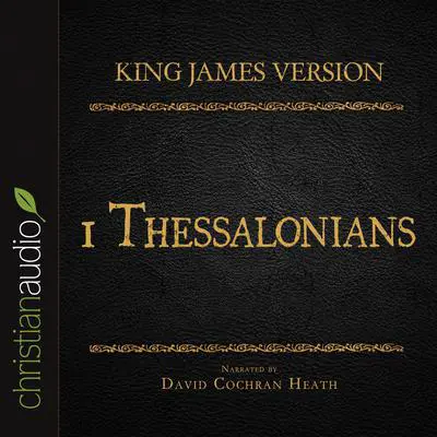 Holy Bible in Audio - King James Version: 1 Thessalonians Audibook, by David Cochran Heath