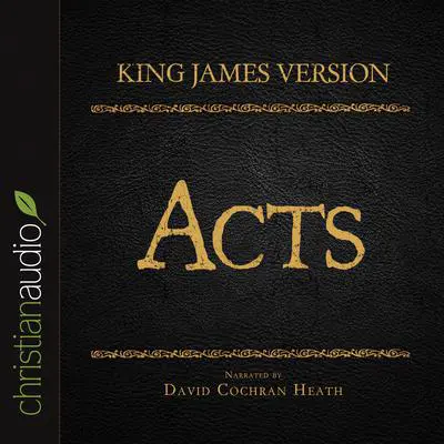 Holy Bible in Audio - King James Version: Acts Audibook, by David Cochran Heath