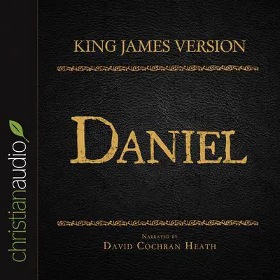 Holy Bible in Audio - King James Version: Daniel Audibook, by David Cochran Heath