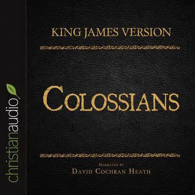 Holy Bible in Audio - King James Version: Colossians Audibook, by David Cochran Heath
