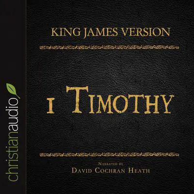 Holy Bible in Audio - King James Version: 1 Timothy Audibook, by David Cochran Heath