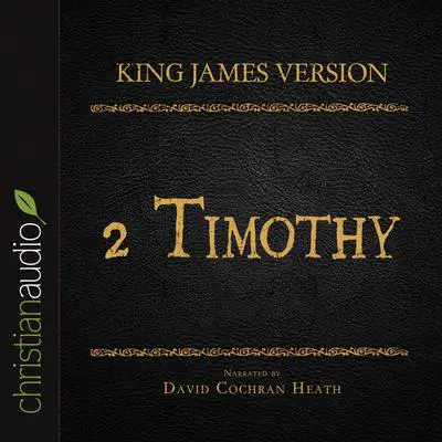 Holy Bible in Audio - King James Version: 2 Timothy Audibook, by David Cochran Heath
