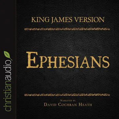 Holy Bible in Audio - King James Version: Ephesians Audibook, by David Cochran Heath