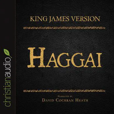 Holy Bible in Audio - King James Version: Haggai Audibook, by David Cochran Heath