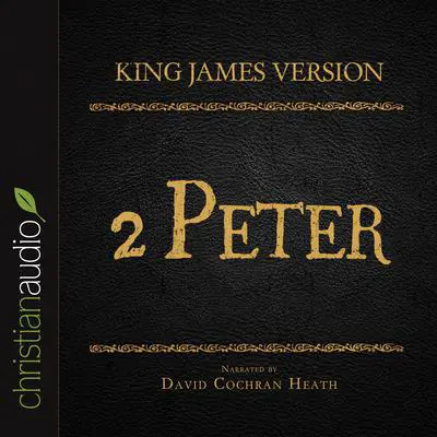 Holy Bible in Audio - King James Version: 2 Peter Audibook, by David Cochran Heath