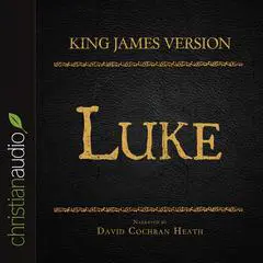 Holy Bible in Audio - King James Version: Luke Audibook, by David Cochran Heath