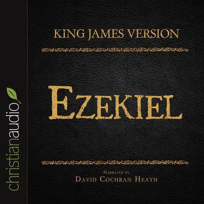 Holy Bible in Audio - King James Version: Ezekiel Audibook, by David Cochran Heath