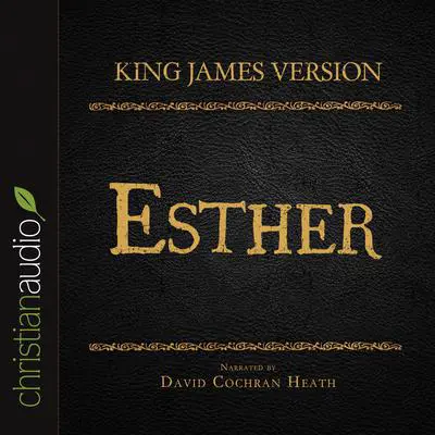 Holy Bible in Audio - King James Version: Esther Audibook, by David Cochran Heath