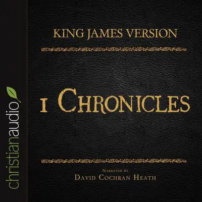 Holy Bible in Audio - King James Version: 1 Chronicles Audibook, by David Cochran Heath