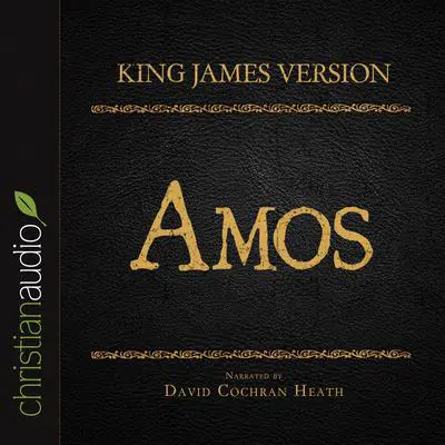 Holy Bible in Audio - King James Version: Amos Audibook, by David Cochran Heath