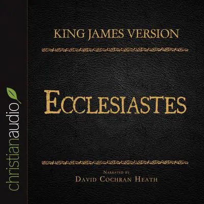 Holy Bible in Audio - King James Version: Ecclesiastes Audibook, by christianaudio