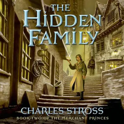 The Hidden Family: Book Two of Merchant Princes Audibook, by Charles Stross