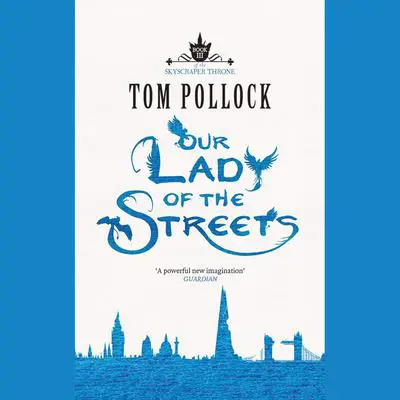Our Lady of the Streets Audibook, by Tom Pollock