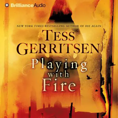 Playing with Fire: A Novel Audibook, by Tess Gerritsen