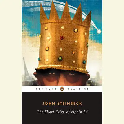 The Short Reign of Pippin IV: A Fabrication Audibook, by John Steinbeck