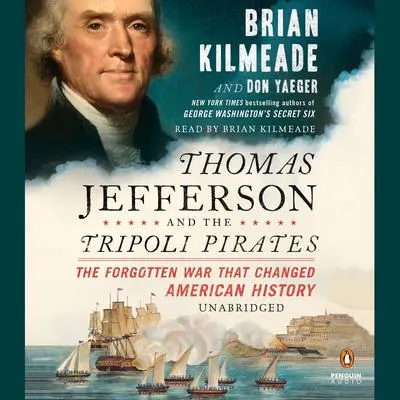 Thomas Jefferson and the Tripoli Pirates: The Forgotten War That Changed American History Audibook, by Brian Kilmeade