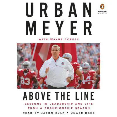 Above the Line: Lessons in Leadership and Life from a Championship Season Audibook, by Urban Meyer