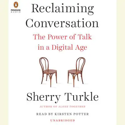 Reclaiming Conversation: The Power of Talk in a Digital Age Audibook, by Sherry Turkle