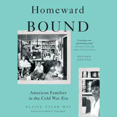 Homeward Bound: American Families in the Cold War Era Audibook, by Elaine Tyler May