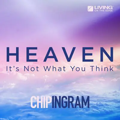 Heaven: It's Not What You Think Audibook, by Chip Ingram