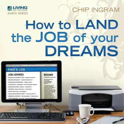 How to Land the Job of Your Dreams Audibook, by Chip Ingram
