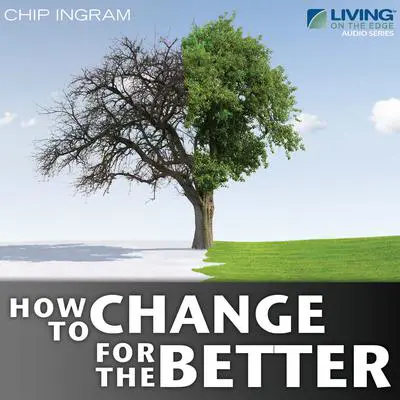 How to Change for the Better Audibook, by Chip Ingram